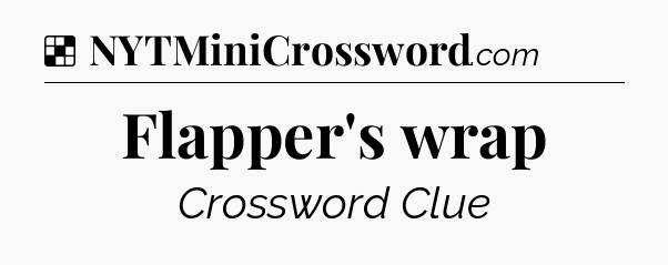 Solution: Flapper's wrap - NYT Crossword