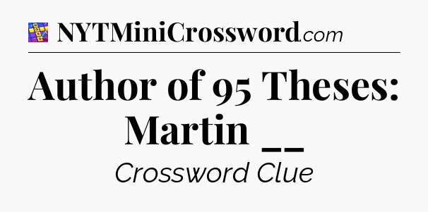 Author of 95 Theses: Martin __ Codycross