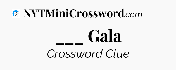 ___ Gala Crossword Clue