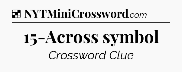Solution: 15-Across symbol - NYT Crossword