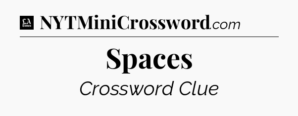Spaces - LA Times Crossword
