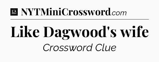 Like Dagwood's wife - LA Times Crossword