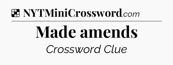 Solution: Made amends - NYT Crossword