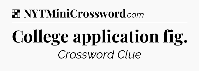 Solution: College application fig - NYT Crossword