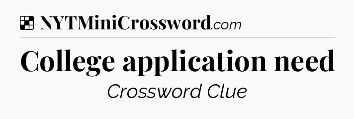 Solution: College application need - NYT Crossword
