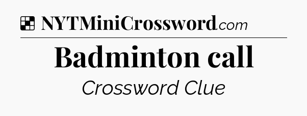 Solution: Badminton call - NYT Crossword