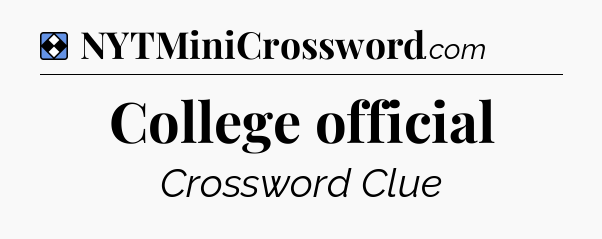 Solution: College official - NYT Mini Crossword