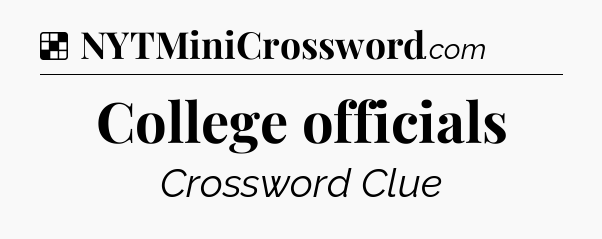 Solution: College officials - NYT Crossword