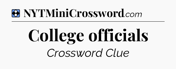 Solution: College officials - NYT Mini Crossword