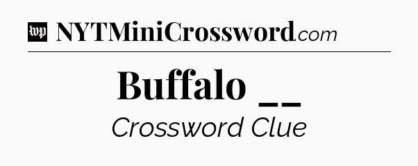 Buffalo __ Crossword Clue