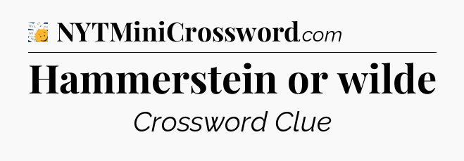 Hammerstein or wilde - 7 Little Words