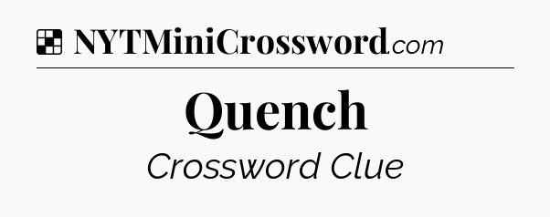 Solution: Quench - NYT Crossword