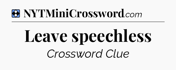 Solution: Leave speechless - NYT Mini Crossword