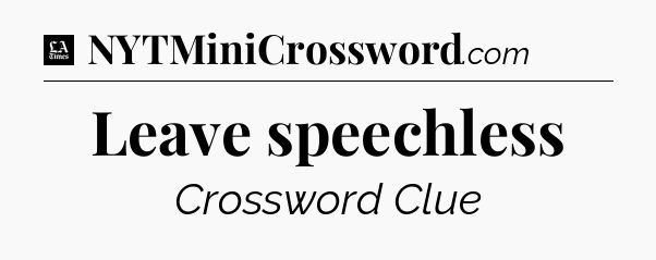 Leave speechless - LA Times Crossword