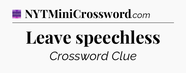 Leave speechless - Thomas Joseph Crossword