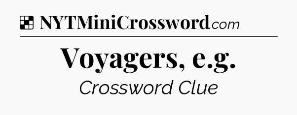 Solution: Voyagers, e.g - NYT Crossword