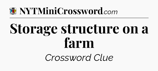 Storage structure on a farm Crossword Clue