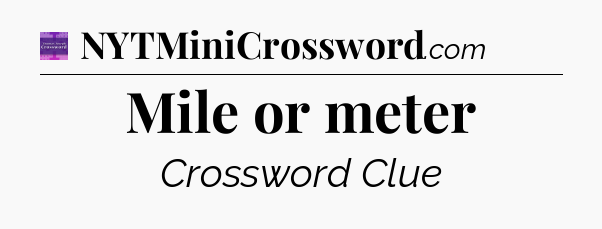 Mile or meter - Thomas Joseph Crossword