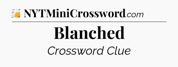 Blanched - 7 Little Words