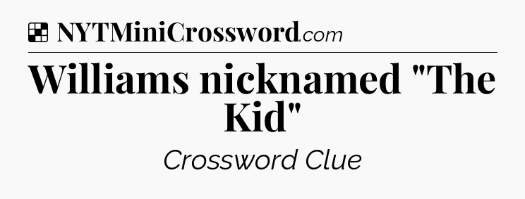 Solution: Williams nicknamed 