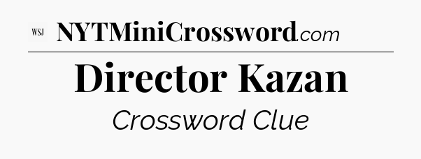Director Kazan - WSJ Crossword