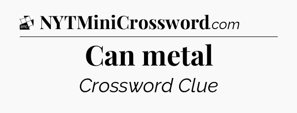 Can metal - Daily Themed Classic Crossword
