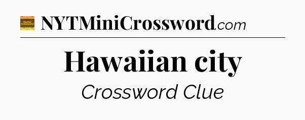 Hawaiian city - Eugene Sheffer Crossword