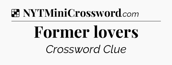 Solution: Former lovers - NYT Crossword