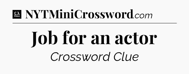 Job for an actor - LA Times Crossword