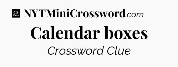 Calendar boxes - LA Times Crossword