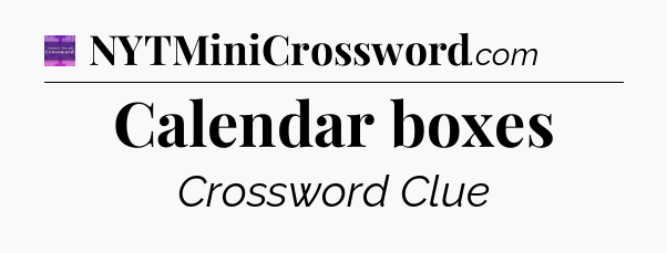 Calendar boxes - Thomas Joseph Crossword