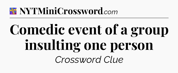 Comedic event of a group insulting one person Codycross