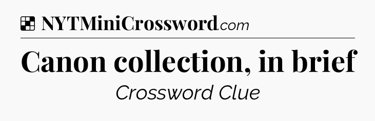 Solution: Canon collection, in brief - NYT Crossword