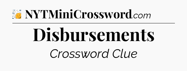 Disbursements - 7 Little Words