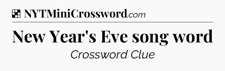 Solution: New Year's Eve song word - NYT Crossword