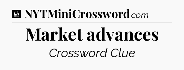 Market advances - LA Times Crossword