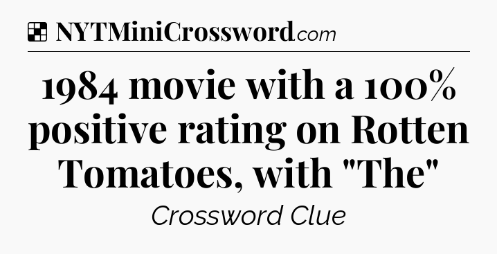 Solution: 1984 movie with a 100% positive rating on Rotten Tomatoes, with 