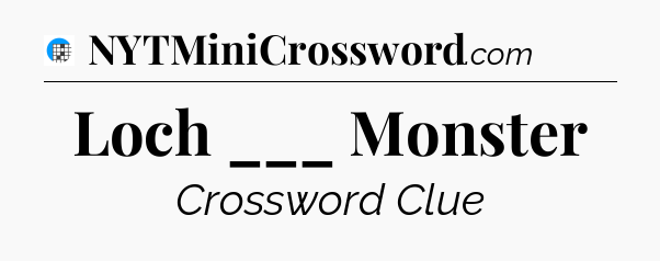 Loch ___ Monster Crossword Clue