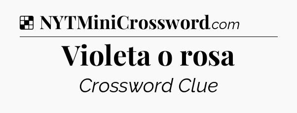 Solution: Violeta o rosa - NYT Crossword