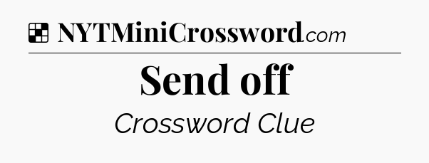 Solution: Send off - NYT Crossword
