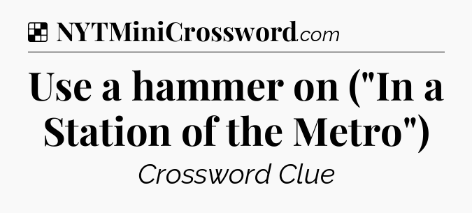 Solution: Use a hammer on (