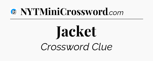 Jacket Crossword Clue