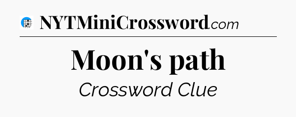 Moon's path Crossword Clue