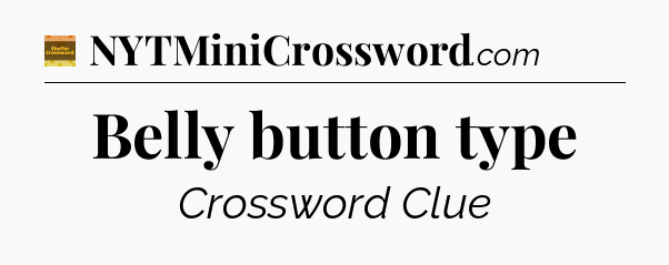 Belly button type - Eugene Sheffer Crossword