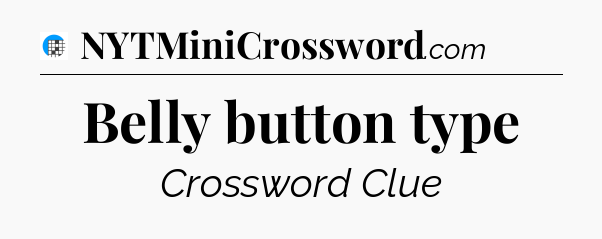 Belly button type Crossword Clue