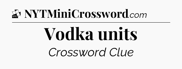 Vodka units - Daily Themed Mini Crossword
