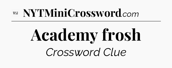 Academy frosh - WSJ Crossword