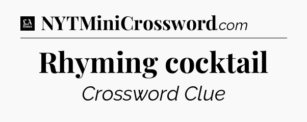 Rhyming cocktail - LA Times Crossword