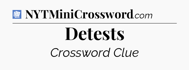 Detests Puzzle Page Crossword Clue