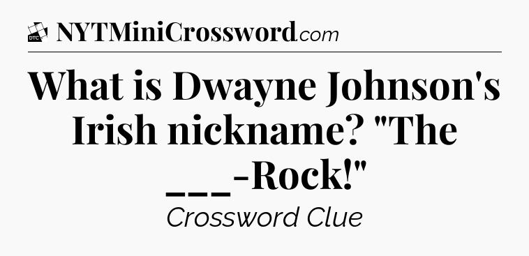What is Dwayne Johnson's Irish nickname? 